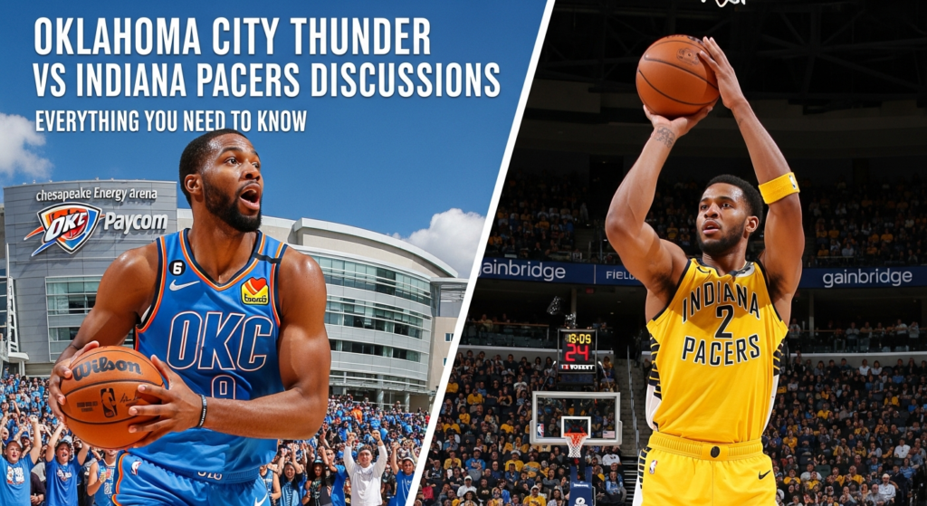 Oklahoma City Thunder vs Indiana Pacers Discussions: Everything You Need to Know
